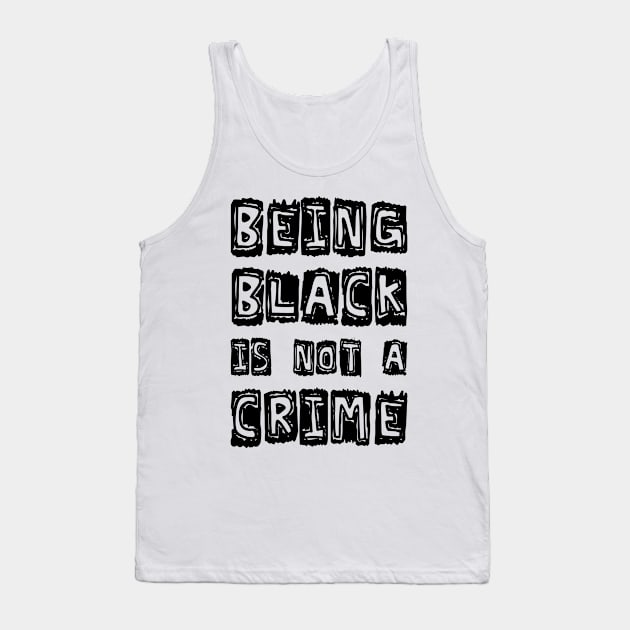 Being Black Is Not A Crime Tank Top by CF.LAB.DESIGN